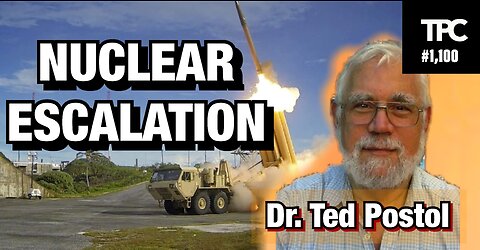Nuclear Escalation | Dr. Theodore Postol (TPC #1,100)
