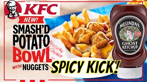 KFC Smash'd Potato Bowl With NUGGETS and Ghost Pepper Kick!