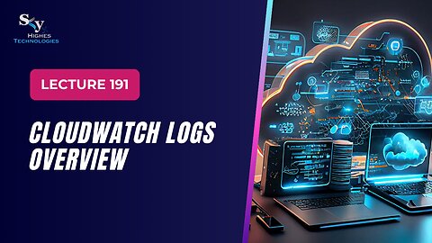 191. CloudWatch Logs Overview | Skyhighes | Cloud Computing