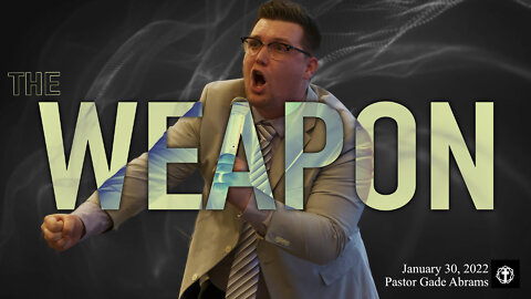 "The Weapon" | Pastor Gade Abrams