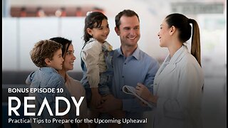 Bonus Episode 10 - READY: Practical Tips to Prepare for the Upcoming Upheaval