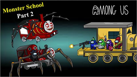 Monster School Part 2- 어몽어스 VS Choo-Choo Charles 2.O Ft. Scary Thomas || Among Us Animatio