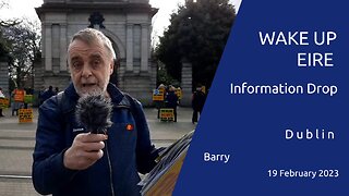 Barry - WAke Up Eire Information Drop - Dublin -19 Feb 2023 12PM