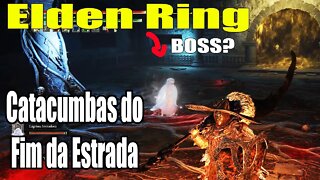 Catacumbas do Fim da Estrada Elden Ring todas paredes secretas e como matar o boss