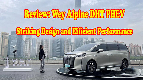 Review: Wey Alpine DHT PHEV - Striking Design and Efficient Performance