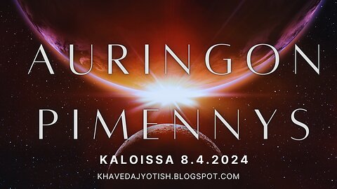 Auringonpimennys 8.4.2024 KALOISSA suuri Amerikan pimennys - Veedinen analyysi