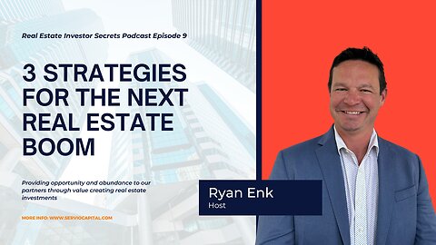 REIS Ep. 9 - 3 Strategies for the Next Real Estate Boom - Ryan Enk