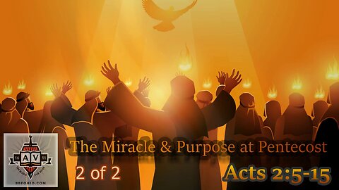 010 The Miracle and Purpose At Pentecost (Acts 2:5-15) 2 of 2