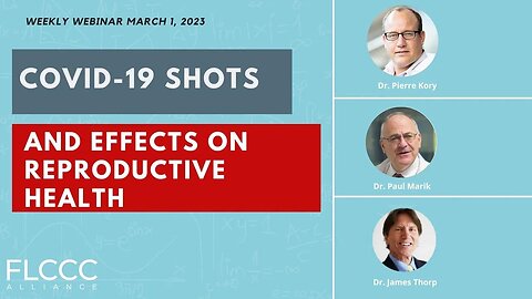 COVID-19 Shots and Effects on Reproductive Health: FLCCC Weekly Update (March 01, 2023)
