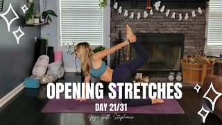 Opening Stretches Yoga Flow | Day 21 of 31 Days of Yoga | Flexibility and Mobility Yoga