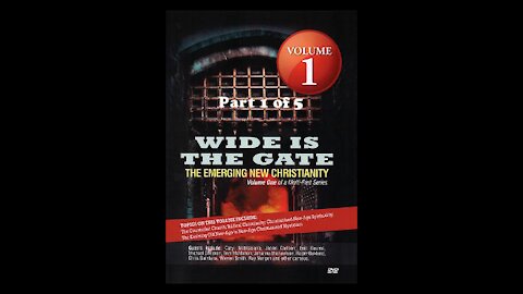 Wide Is The Gate Vol. 1 Part 1 - The Emerging New Christianity: The Counterfeit Church