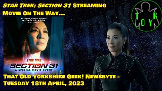Star Trek: Section 31 Streaming Movie On The Way... - TOYG! News Byte - 18th April, 2023