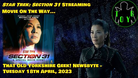 Star Trek: Section 31 Streaming Movie On The Way... - TOYG! News Byte - 18th April, 2023