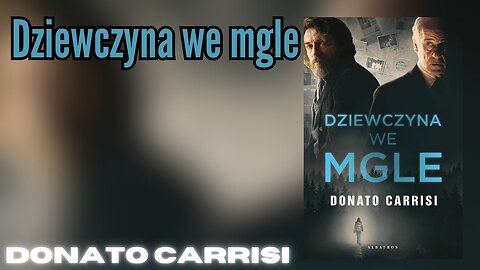 Dziewczyna we mgle - Donato Carrisi | Audiobook PL kryminał, sensacja, thriller