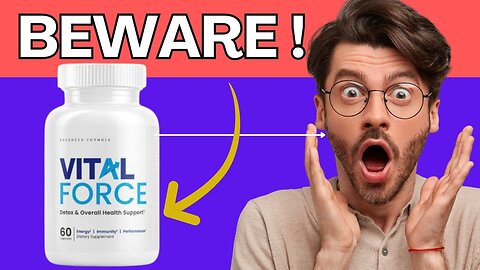 VITAL FORCE - BE AWARE- VITAL FORCE REVIEWS - DOES VITAL FORCE WORK? VITAL FORCE SUPPLEMENT
