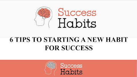 Success Habits - 6 Tips To Starting A New Habit For Success