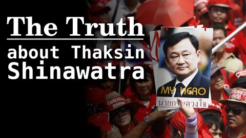 The Truth About Thaksin Shinawatra