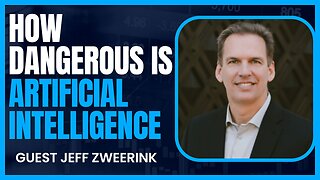 How Dangerous is Artificial Intelligence with Jeff Zweerink