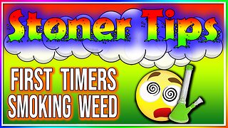 STONER TIPS #14: FIRST TIMERS SMOKING WEED! (tips & tricks)