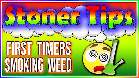 STONER TIPS #14: FIRST TIMERS SMOKING WEED! (tips & tricks)