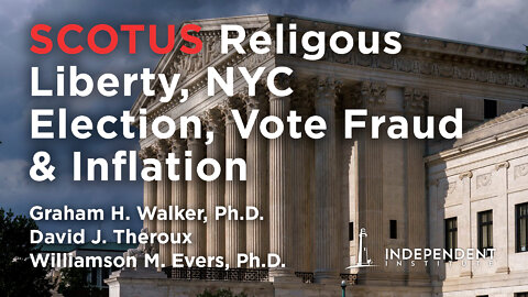 SCOTUS Religious Liberty, NYC Election, Voter Fraud & Inflation