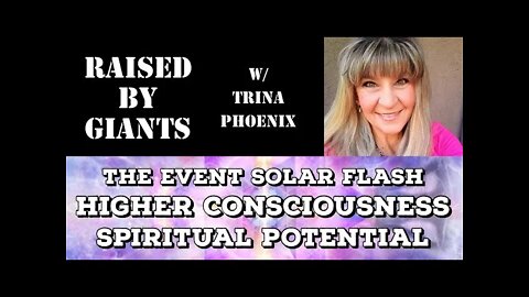 The Event Solar Flash, Higher Consciousness, Spiritual Potential with Trina Phoenix