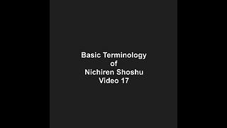 Basic Terminology of Nichiren Shoshu Video 17