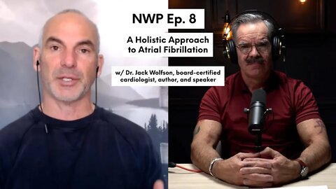 A Holistic Approach to AFib | NWP Ep. 8