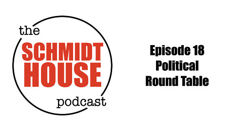 Episode 18 - Political Round Table
