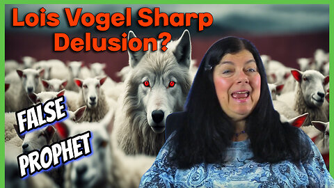 Lois Vogel Sharp Delusion?