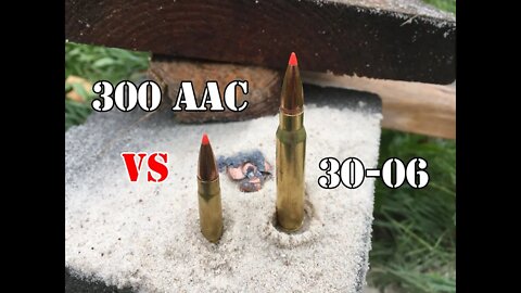 300 AAC Blackout vs 30-06... Sand Test