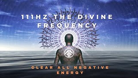 111Hz The Divine Frequency Spiritual Cleanse | Clear All Negative Energy Positive Healing Music