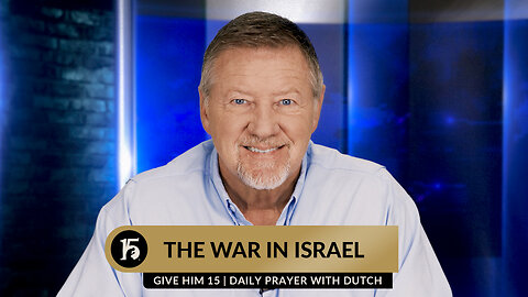 War in Israel | Give Him 15: Daily Prayer with Dutch | October 10, 2023