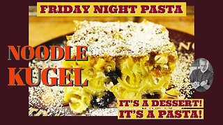 It's a Pasta! it's a Dessert! It's Noodle Kugel! Friday Night Pasta #5 | Chef Terry