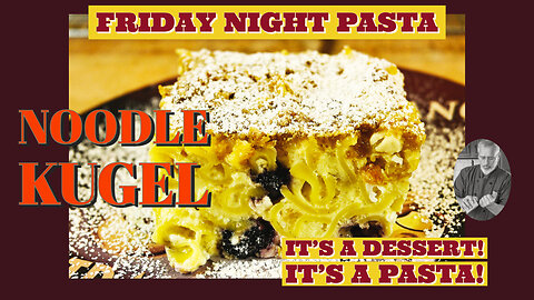 It's a Pasta! it's a Dessert! It's Noodle Kugel! Friday Night Pasta #5 | Chef Terry