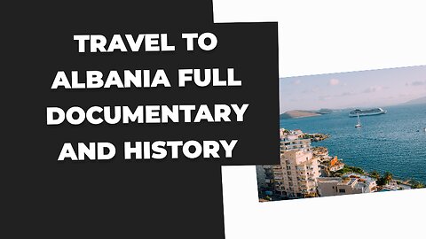 Travel To Albania _ Full Documentary And History About Albania In Urdu & Hindi