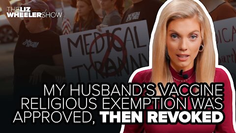 My husband's vaccine religious exemption was approved, then revoked