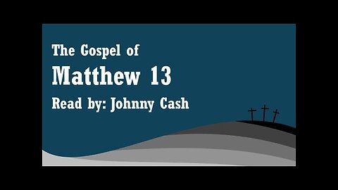 Matthew 13 - NKJV - Read by Johnny Cash