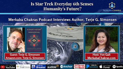 Is Star Trek Everyday 6th Senses Humanity's Future? Terje G. Simonsen: Merkaba Chakras Podcast #51