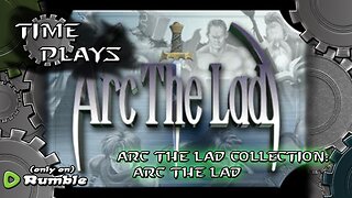 Time Plays - Arc the Lad (Day 1, Blind Playthrough)