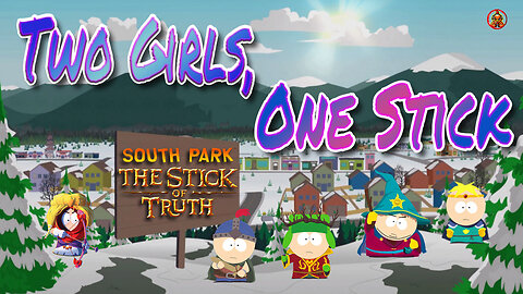 South Park: The Stick of Truth - Two Girls, One Stick Achievement