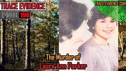 198 - The Murder of Laura Ann Parker