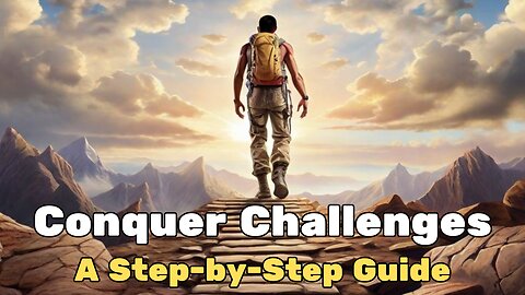 Conquer Challenges: A Step-by-Step Guide