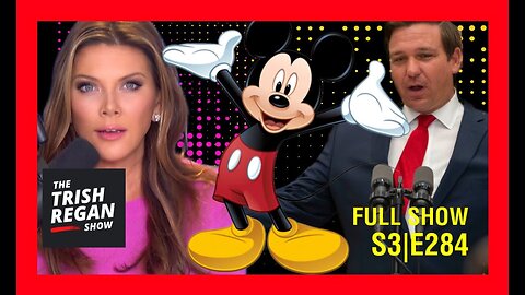 Florida Governor Ron DeSantis's New Message For Doctors and Disney: Full Trish Regan Episode S3|284