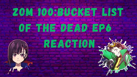 Zom100: bucket list of the dead EP6 Reaction!