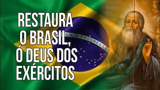 Restaura o Brasil, ó Deus dos Exércitos