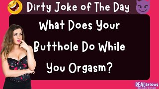 What Does Your Butthole Do While You... | Dirty Joke | Adult Joke | Funny Joke