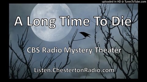 A Long Time To Die - CBS Radio Mystery Theater