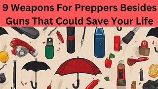 9 Weapons For Preppers Besides Guns That Could Save Your Life