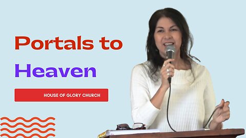 Portals To Heaven | Pastor Kimberly Hill | House of Glory Church